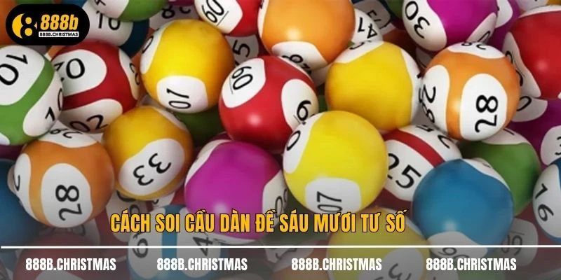 Cách soi cầu dàn đề sáu mươi tư số