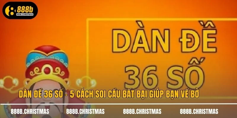 Dàn Đề 36 Số