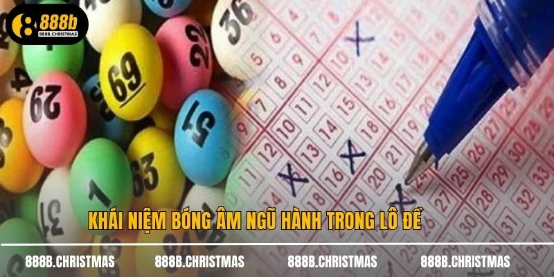 Khái niệm bóng âm ngũ hành trong lô đề