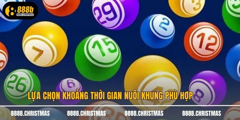 Lựa chọn khoảng thời gian nuôi khung phù hợp