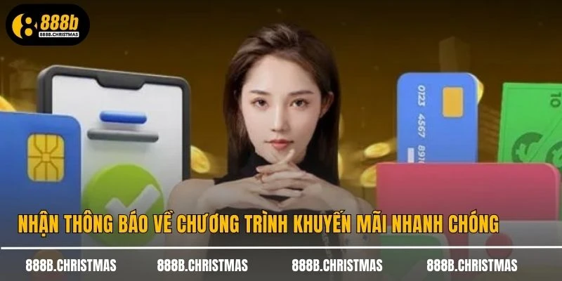 Nhận thông báo về chương trình khuyến mãi nhanh chóng