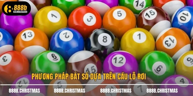 Phương pháp bắt số dựa trên cầu lô rơi