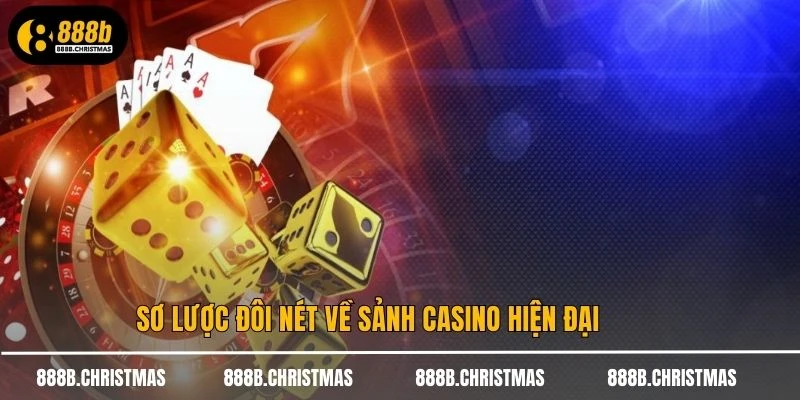 Sơ lược đôi nét về sảnh casino hiện đại