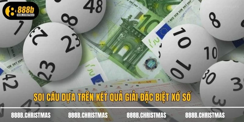 Soi cầu dựa trên kết quả giải đặc biệt xổ số