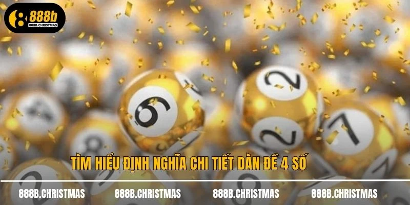 Tìm hiểu định nghĩa chi tiết dàn đề 4 số