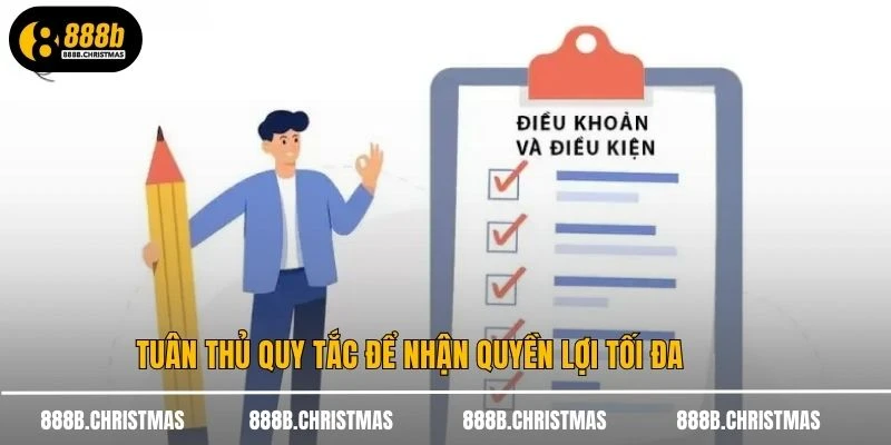 Tuân thủ quy tắc để nhận quyền lợi tối đa